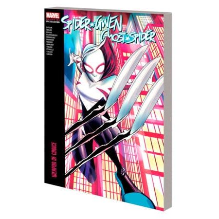 SPIDER-GWEN: GHOST-SPIDER MODERN ERA EPIC COLLECTION: WEAPON OF CHOICE