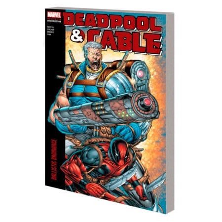 DEADPOOL & CABLE MODERN ERA EPIC COLLECTION: BALLISTIC BROMANCE