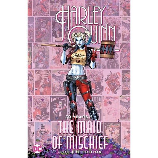 HARLEY QUINN: 30 YEARS OF THE MAID OF MISCHIEF THE DELUXE EDITION HC